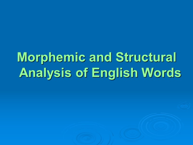 Morphemic and Structural Analysis of English Words